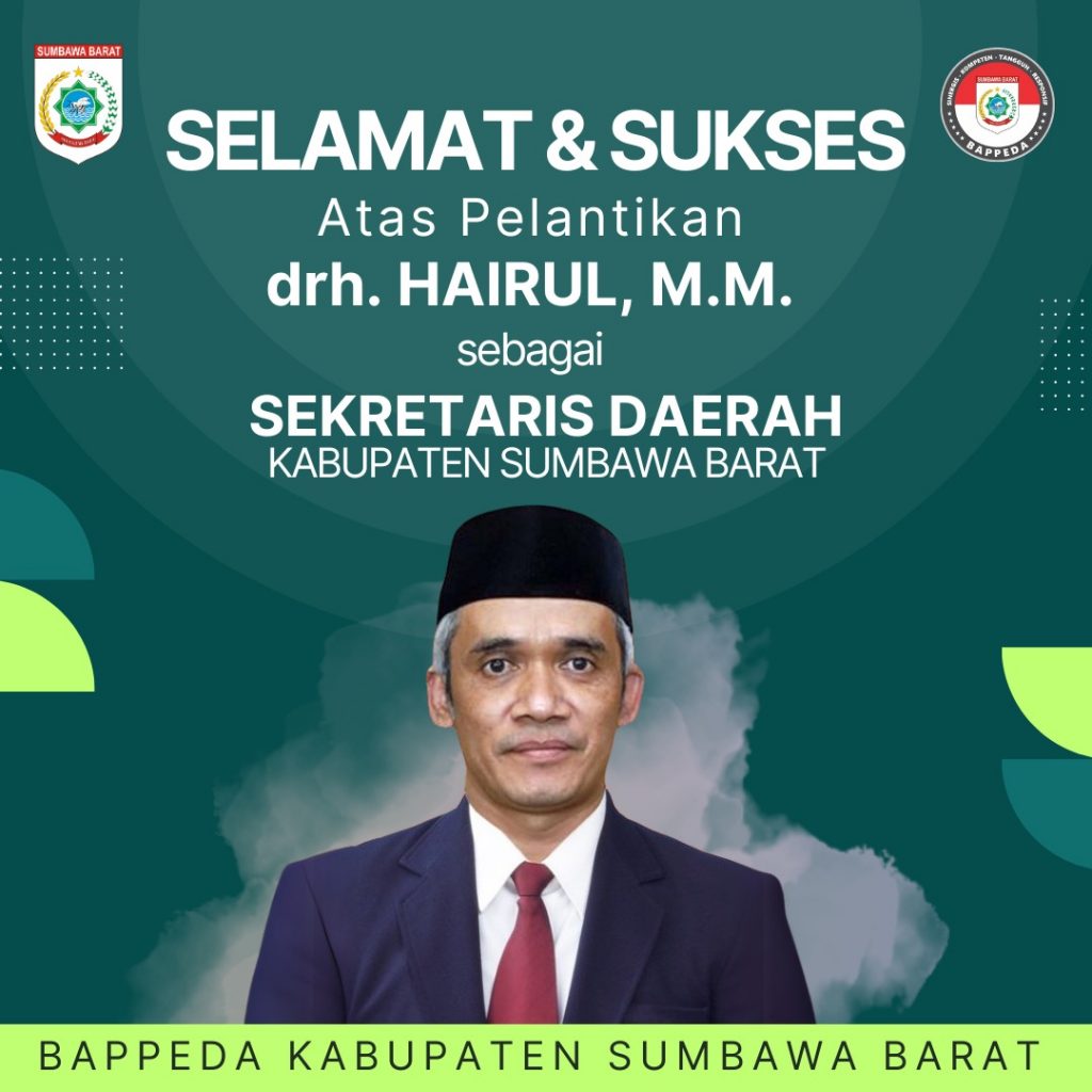 BADAN PERENCANAAN DAERAH KABUPATEN SUMBAWA BARAT MENGUCAPKAN ” SELAMAT ATAS PELANTIKAN drh Hairul. MM., Sebagai Sekretaris Daerah Kabupaten Sumbawa Barat ” 