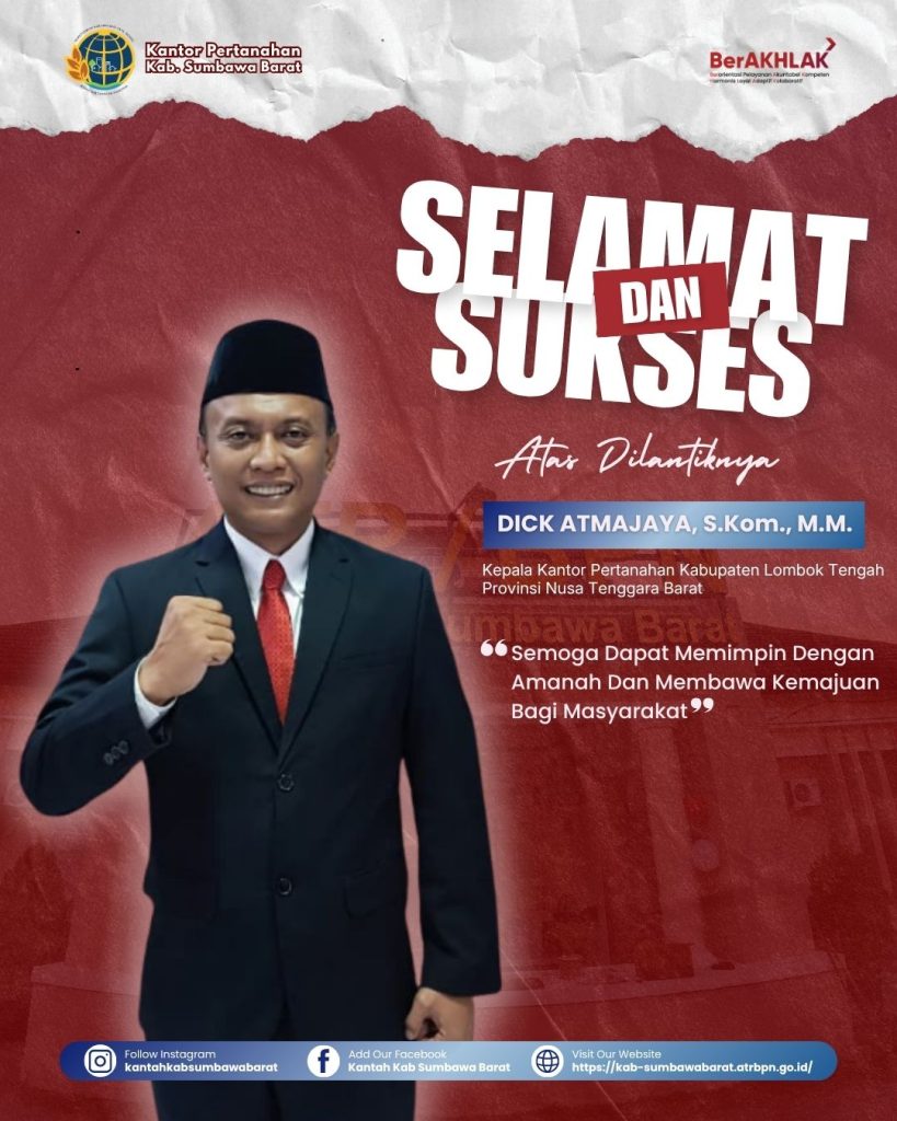 Keluarga besar Kantor Pertanahan Kabupaten Sumbawa Barat mengucapkan selamat dan sukses atas pelantikan Bapak Dick Atmajaya, S.Kom., M.M sebagai Kepala Kantor Pertanahan Kabupaten Lombok Tengah Provinsi Nusa Tenggara Barat.
