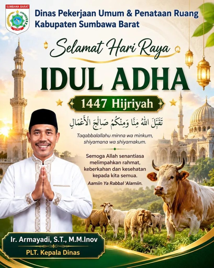 Keluarga Besar Dinas PUPR Kabupaten Sumbawa Barat Mengucapkan SELAMAT HARI RAYA QURBAN IDUL ADHA 1447 H / 2026 MASEHI
