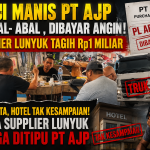 Janji Manis PT AJP PL Abal- Abal , DIBAYAR ANGIN! Supplier Lunyuk Tagih Rp1 Miliar ”  Derita Supplier Lunyuk Diduga Ditipu PT AJP “