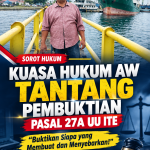 Kuasa Hukum AW Tantang Pembuktian Pasal 27A UU ITE: “Buktikan Siapa yang Membuat dan Menyebarkan!”