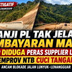 Janji PL Tak Jelas, Pembayaran Macet: PT AJP Diduga Peras Supplier Lunyuk, Pemprov NTB CUCI TANGAN ” Ancam Blokade Jalan Lunyuk – Lenangguar “
