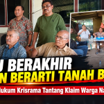 HGU Berakhir Bukan Berarti Tanah Bebas! Kuasa Hukum Krisrama Tantang Klaim Warga Nangahale